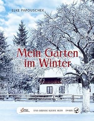 Image du vendeur pour Das groe kleine Buch: Mein Garten im Winter mis en vente par BuchWeltWeit Ludwig Meier e.K.