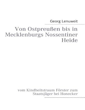 Image du vendeur pour Von Ostpreuen bis in Mecklenburgs Nossentiner Heide mis en vente par BuchWeltWeit Ludwig Meier e.K.