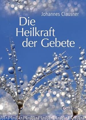 Bild des Verkufers fr Die Heilkraft der Gebete zum Verkauf von BuchWeltWeit Ludwig Meier e.K.