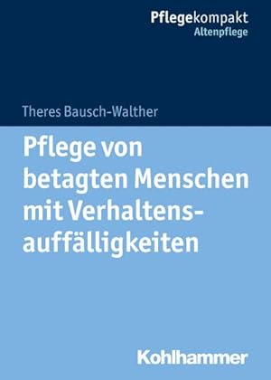 Bild des Verkufers fr Pflege von betagten Menschen mit Verhaltensaufflligkeiten zum Verkauf von BuchWeltWeit Ludwig Meier e.K.