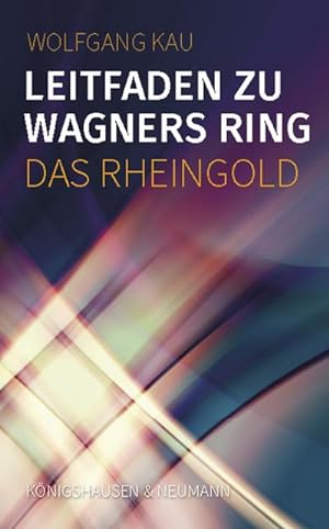 Seller image for Leitfaden zu Wagners Ring - Das Rheingold for sale by BuchWeltWeit Ludwig Meier e.K.