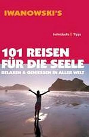 Seller image for Iwanowski's 101 Reisen fr die Seele for sale by BuchWeltWeit Ludwig Meier e.K.