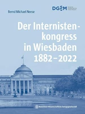 Seller image for Der Internistenkongress in Wiesbaden 1882-2022 for sale by BuchWeltWeit Ludwig Meier e.K.