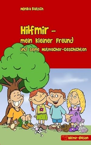 Seller image for Hilfmir - mein kleiner Freund und seine Mutmacher-Geschichten for sale by BuchWeltWeit Ludwig Meier e.K.