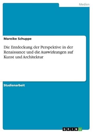 Seller image for Die Entdeckung der Perspektive in der Renaissance und die Auswirkungen auf Kunst und Architektur for sale by BuchWeltWeit Ludwig Meier e.K.