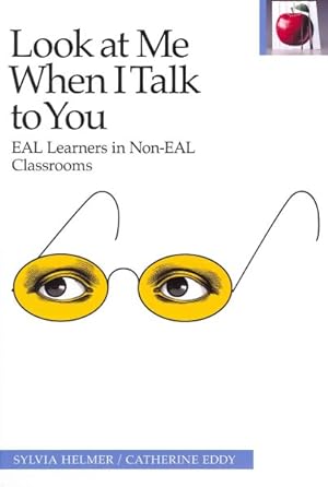 Image du vendeur pour Look at Me When I Talk to You : EAL Learners in Non-EAL Classrooms mis en vente par GreatBookPrices