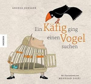 Image du vendeur pour Ein Kfig ging einen Vogel suchen mis en vente par BuchWeltWeit Ludwig Meier e.K.
