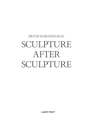 Bild des Verkufers fr Sculpture After Sculpture: Fritsch, Koons, Ray zum Verkauf von BuchWeltWeit Ludwig Meier e.K.