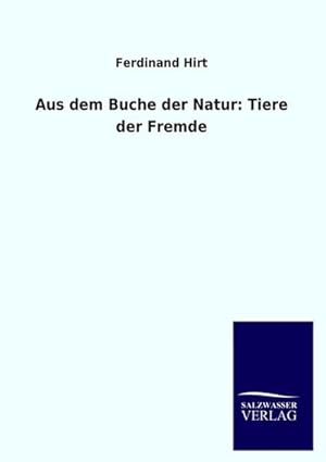 Bild des Verkufers fr Aus dem Buche der Natur: Tiere der Fremde zum Verkauf von BuchWeltWeit Ludwig Meier e.K.