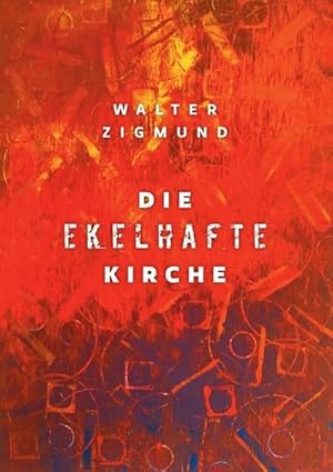 Image du vendeur pour Die ekelhafte Kirche mis en vente par BuchWeltWeit Ludwig Meier e.K.