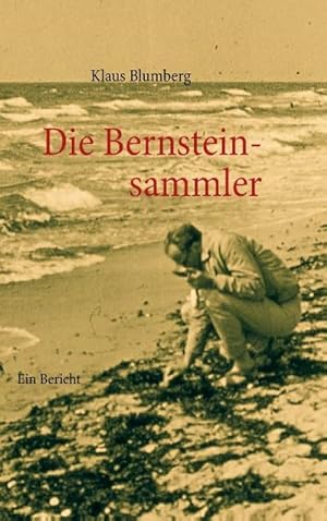 Image du vendeur pour Die Bernsteinsammler mis en vente par BuchWeltWeit Ludwig Meier e.K.