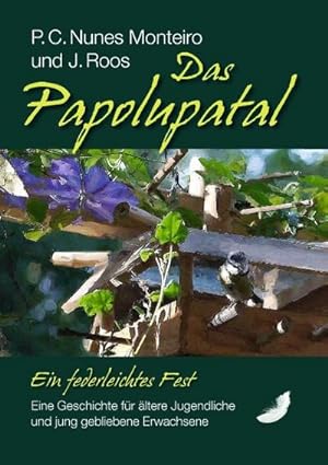 Imagen del vendedor de Das Papolupatal. Ein federleichtes Fest a la venta por BuchWeltWeit Ludwig Meier e.K.