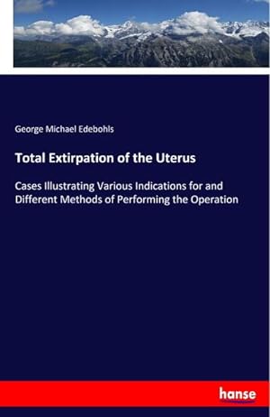 Image du vendeur pour Total Extirpation of the Uterus mis en vente par BuchWeltWeit Ludwig Meier e.K.