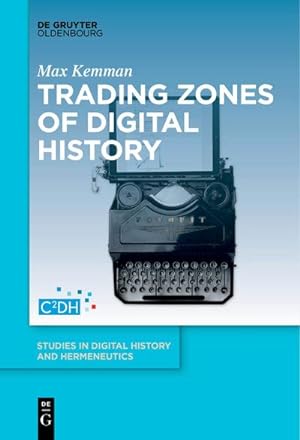 Seller image for Trading Zones of Digital History for sale by BuchWeltWeit Ludwig Meier e.K.