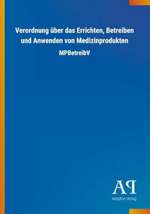 Seller image for Verordnung über das Errichten, Betreiben und Anwenden von Medizinprodukten for sale by BuchWeltWeit Ludwig Meier e.K.