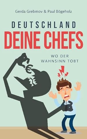 Bild des Verkufers fr Deutschland, Deine Chefs: Wo der Wahnsinn tobt zum Verkauf von BuchWeltWeit Ludwig Meier e.K.