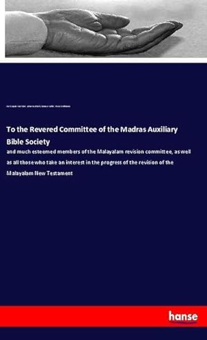 Image du vendeur pour To the Revered Committee of the Madras Auxiliary Bible Society mis en vente par BuchWeltWeit Ludwig Meier e.K.