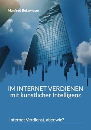 Seller image for Im Internet verdienen mit knstlicher Intelligenz for sale by BuchWeltWeit Ludwig Meier e.K.