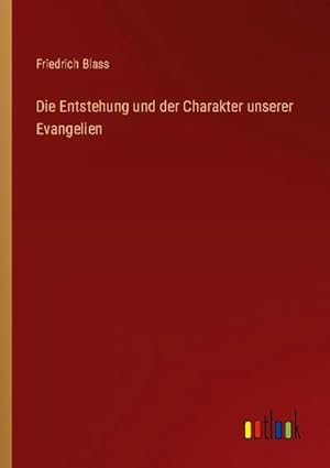 Seller image for Die Entstehung und der Charakter unserer Evangelien for sale by BuchWeltWeit Ludwig Meier e.K.
