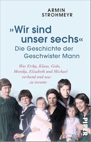 Imagen del vendedor de Wir sind unser sechs - Die Geschichte der Geschwister Mann a la venta por BuchWeltWeit Ludwig Meier e.K.