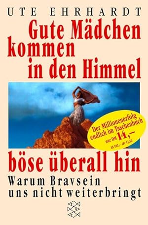 Bild des Verkufers fr Gute Mdchen kommen in den Himmel, bse berall hin zum Verkauf von BuchWeltWeit Ludwig Meier e.K.