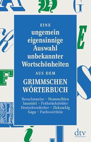 Seller image for Eine ungemein eigensinnige Auswahl unbekannter Wortschnheiten aus dem Grimmschen Wrterbuch for sale by BuchWeltWeit Ludwig Meier e.K.