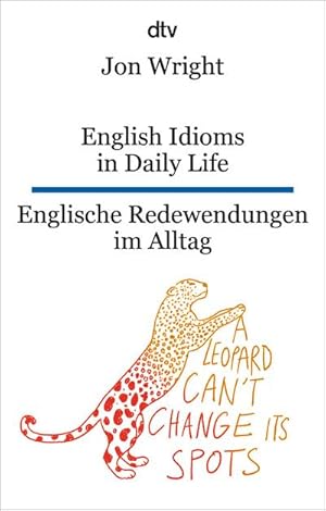 Immagine del venditore per English Idioms in Daily Life - Englische Redewendungen im Alltag venduto da BuchWeltWeit Ludwig Meier e.K.