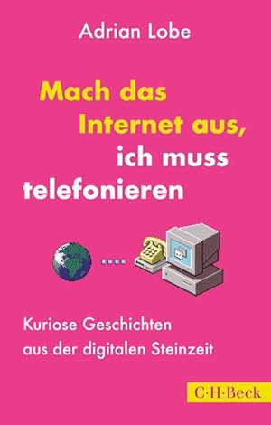 Seller image for Mach das Internet aus, ich muss telefonieren for sale by BuchWeltWeit Ludwig Meier e.K.