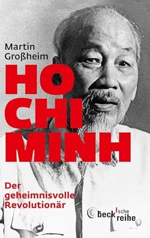 Imagen del vendedor de Ho Chi Minh, Der geheimnisvolle Revolutionr a la venta por BuchWeltWeit Ludwig Meier e.K.