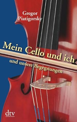 Imagen del vendedor de Mein Cello und ich und unsere Begegnungen a la venta por BuchWeltWeit Ludwig Meier e.K.