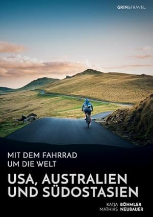 Bild des Verkufers fr Mit dem Fahrrad um die Welt: USA, Australien und Sdostasien zum Verkauf von BuchWeltWeit Ludwig Meier e.K.