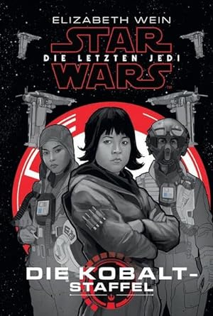 Seller image for Star Wars: Die letzten Jedi - Die Kobalt-Staffel for sale by BuchWeltWeit Ludwig Meier e.K.