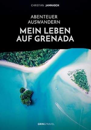 Bild des Verkufers fr Abenteuer Auswandern. Mein Leben auf Grenada zum Verkauf von BuchWeltWeit Ludwig Meier e.K.