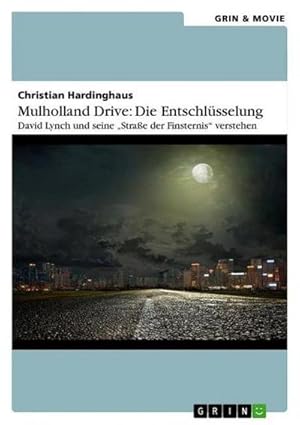 Image du vendeur pour Mulholland Drive: Die Entschlsselung. David Lynch und seine "Strae der Finsternis" verstehen mis en vente par BuchWeltWeit Ludwig Meier e.K.