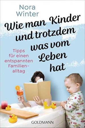 Seller image for Wie man Kinder und trotzdem was vom Leben hat for sale by BuchWeltWeit Ludwig Meier e.K.