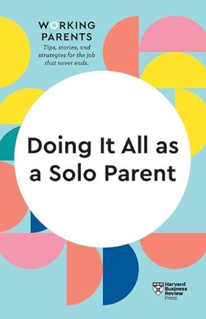 Seller image for Doing It All as a Solo Parent (HBR Working Parents Series) for sale by BuchWeltWeit Ludwig Meier e.K.