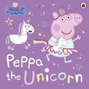 Imagen del vendedor de Peppa Pig: Peppa the Unicorn a la venta por BuchWeltWeit Ludwig Meier e.K.