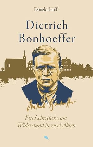 Seller image for Dietrich Bonhoeffer: Ein Lehrstck vom Widerstand in zwei Akten for sale by BuchWeltWeit Ludwig Meier e.K.