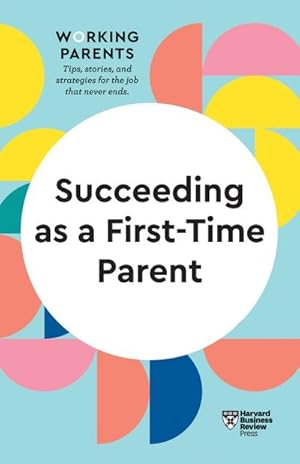 Seller image for Succeeding as a First-Time Parent (HBR Working Parents Series) for sale by BuchWeltWeit Ludwig Meier e.K.