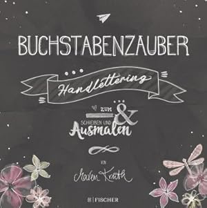 Bild des Verkufers fr Buchstabenzauber - Handlettering: Zum Schreiben und Ausmalen zum Verkauf von BuchWeltWeit Ludwig Meier e.K.