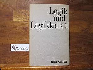 Immagine del venditore per Logik und Logikkalkl : [Professor Dr. Wilhelm Britzelmayr zum 70. Geburtstag]. Hrsg. von Max Ksbauer u. Franz von Kutschera venduto da Antiquariat im Kaiserviertel | Wimbauer Buchversand