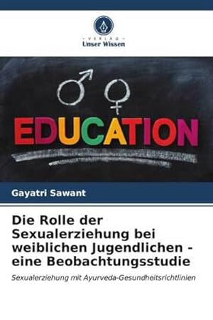 Seller image for Die Rolle der Sexualerziehung bei weiblichen Jugendlichen - eine Beobachtungsstudie for sale by BuchWeltWeit Ludwig Meier e.K.