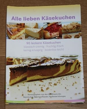 Seller image for Alle lieben Ksekuchen. 90 leckere Ksekuchen. for sale by Antiquariat Gallenberger