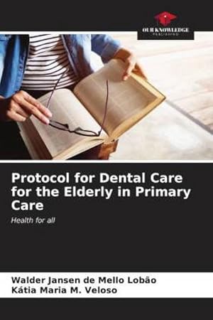 Seller image for Protocol for Dental Care for the Elderly in Primary Care for sale by BuchWeltWeit Ludwig Meier e.K.