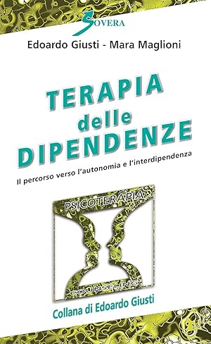 Terapia delle dipendenze. Il percorso verso l'autonomia e l'interdipendenza