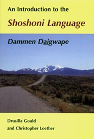 Immagine del venditore per An Introduction to the Shoshoni Language: Dammen Daigwape by Gould, Drusilla, Loether, Christopher [Paperback ] venduto da booksXpress