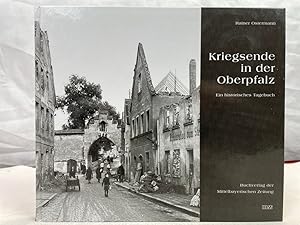 Bild des Verkufers fr Kriegsende in der Oberpfalz. Ein historisches Tagebuch. Mit einem Vorwort von Albert von Schirnding. zum Verkauf von Antiquariat Bler