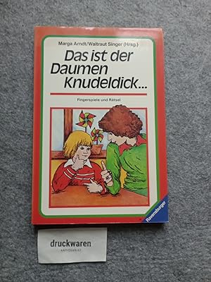 Das ist der Daumen Knudeldick : Fingerspiele und Rätsel. Mit Ill. von Regine Grube-Heinecke.