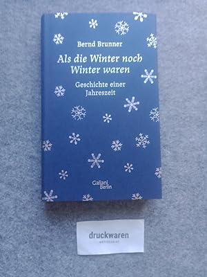 Image du vendeur pour Als die Winter noch Winter waren. Geschichte einer Jahreszeit. mis en vente par Druckwaren Antiquariat