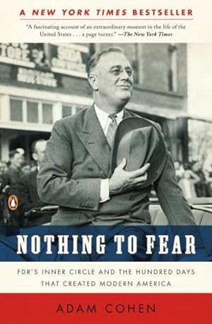 Image du vendeur pour Nothing to Fear : FDR's Inner Circle and the Hundred Days That Created Modern America mis en vente par GreatBookPrices